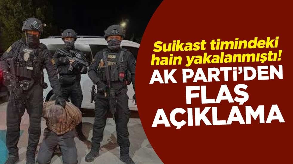Suikast timindeki hain yakalanmıştı! AK Parti Sözcüsü Ömer Çelik'ten flaş açıklama