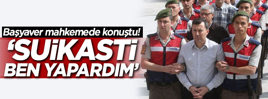 'Suikastı ben yapardım'