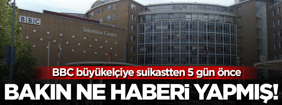 Suikastten 5 gün önce BBC bu haberi yapmış!