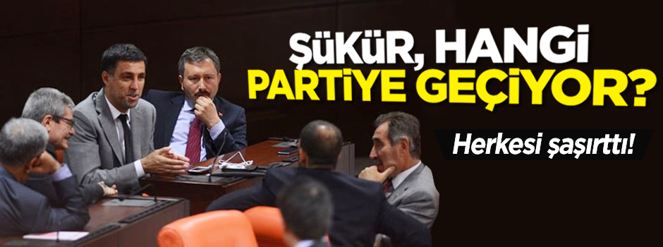 Şükür hangi partiye geçiyor? Herkesi şaşırttı