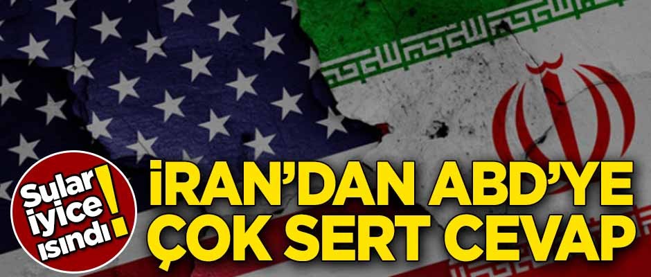 Sular ısınıyor! İran'dan ABD'ye çok sert cevap
