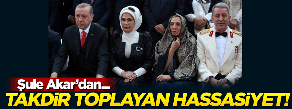 Şule Akar'dan takdir toplayan hassasiyet!