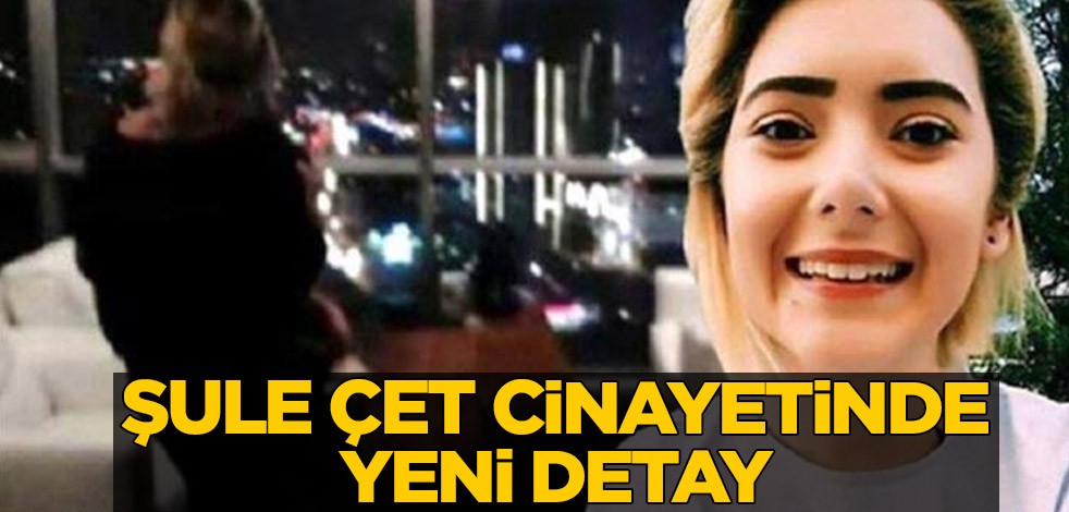 Şule Çet cinayetinde yeni detay! Kan donduran gerçekler