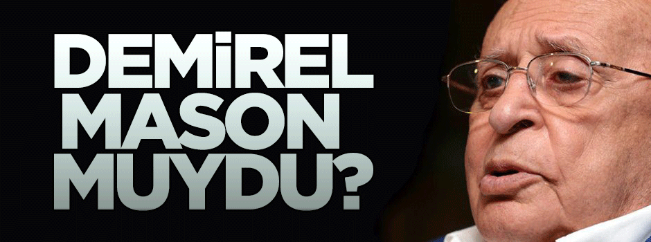 Süleyman Demirel mason muydu?