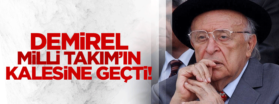 Süleyman Demirel Milli Takım'ın kalesine geçti!