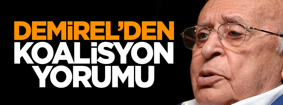 Süleyman Demirel'den koalisyon açıklaması