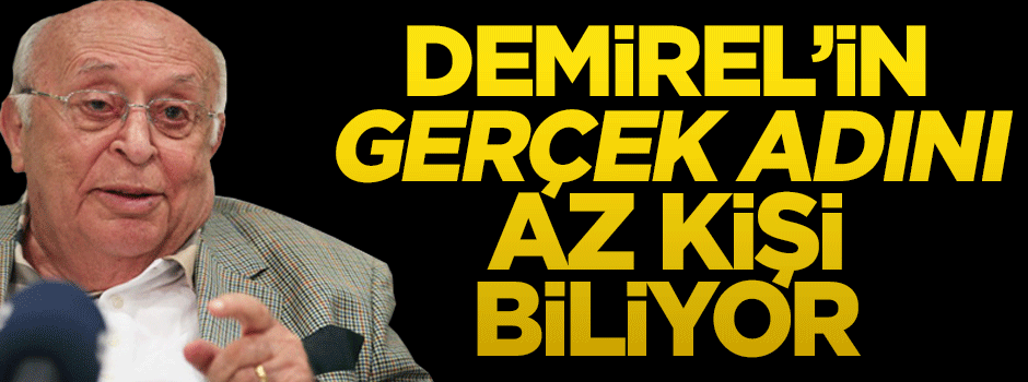 Süleyman Demirel'in gerçek adını az kişi biliyor