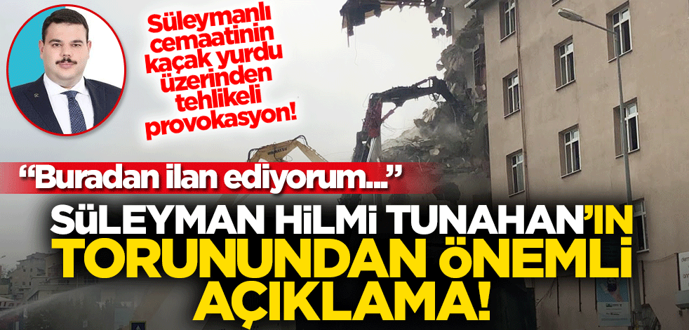 Süleyman Hilmi Tunahan'ın torunundan 'yıkım' provokasyonuna açıklama: Yurt kaçak ve riskliydi!