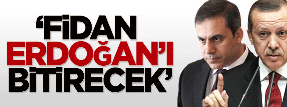 Süleyman Özışık: Hakan Fidan Erdoğan'ı bitirecek (miş)