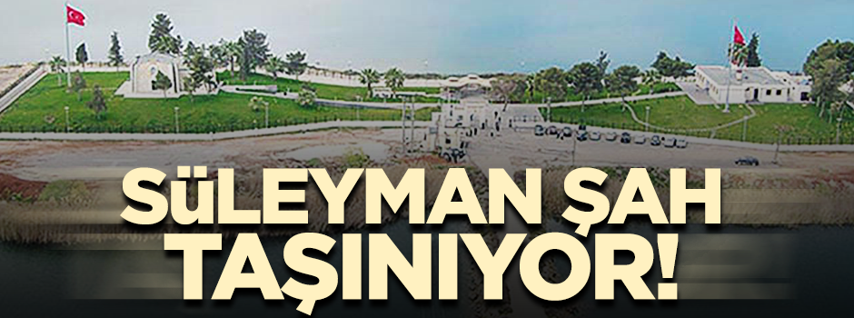 Süleyman Şah türbesi eski yerine taşınacak