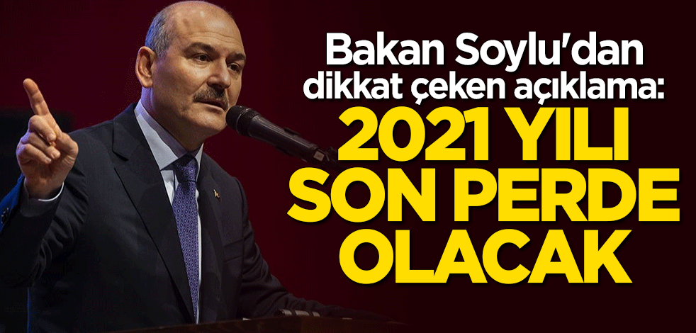 Süleyman Soylu: 2021 yılı terör örgütünün son perdesidir