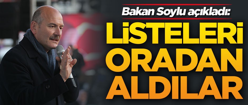 Süleyman Soylu açıkladı: Listeleri oradan aldılar