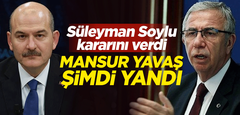 Süleyman Soylu kararını verdi! Mansur Yavaş şimdi yandı