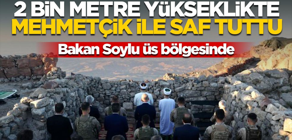 Süleyman Soylu Mehmetçik ile 2000 metre yükseklikte saf tuttu