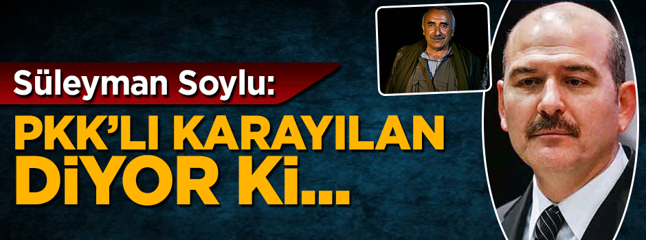 Süleyman Soylu: Murat Karayılan diyor ki 'Eğer 'evet' çıkarsa...