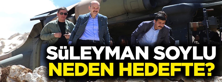 Süleyman Soylu neden hedefte?