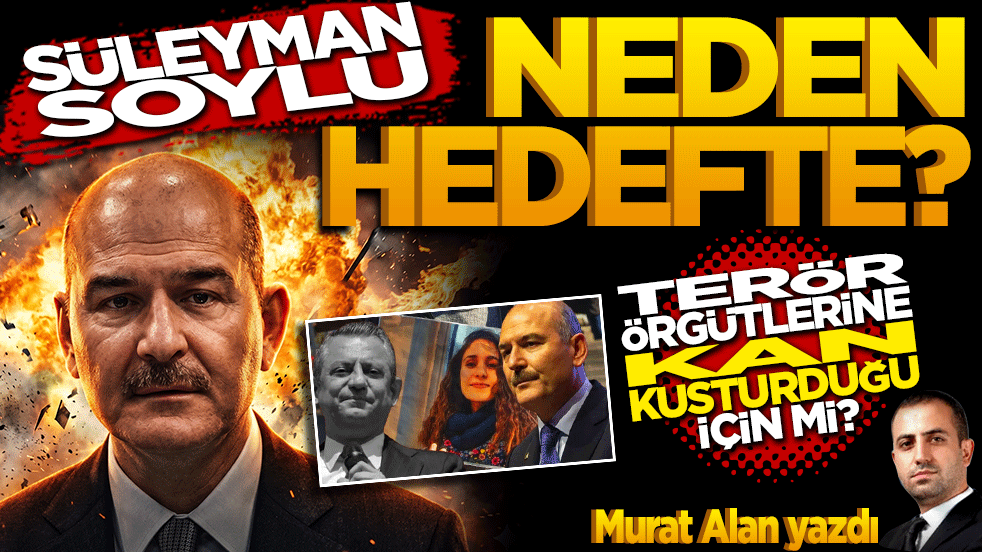 Süleyman Soylu Neden Hedefte? Terör Örgütlerine Kan Kusturduğu İçin mi?