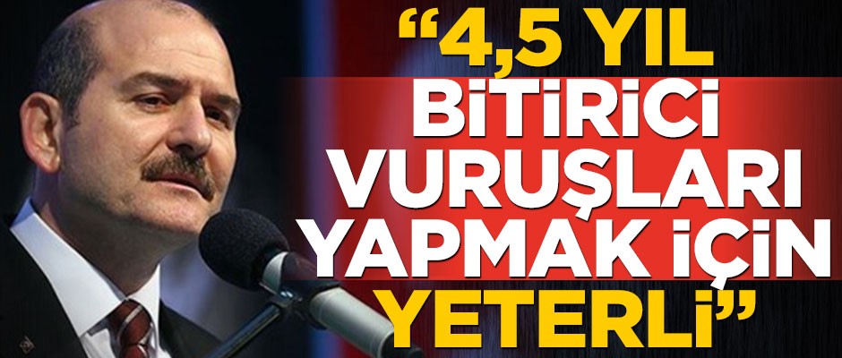 Süleyman Soylu: Teröre bitirici vuruşları yapmak için bu süre yeterli