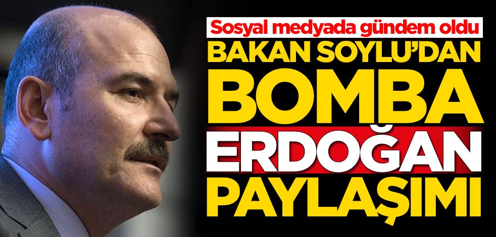 Süleyman Soylu'dan bomba Erdoğan paylaşımı! Sosyal medyada gündem oldu