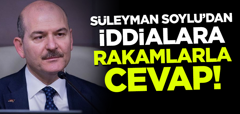 Süleyman Soylu'dan iddialara rakamlarla cevap!