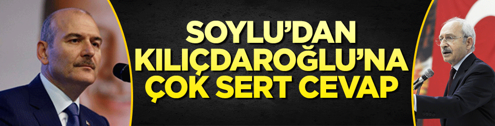 Süleyman Soylu'dan Kılıçdaroğlu'na çok sert cevap