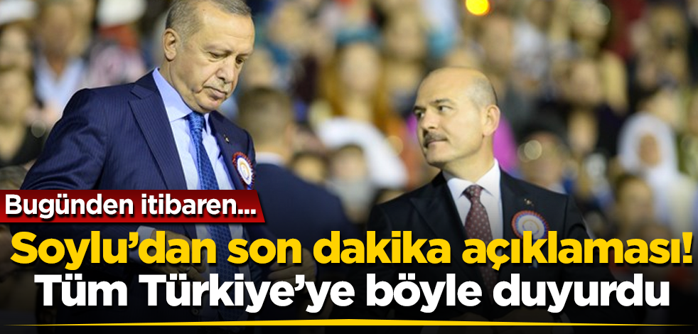 Süleyman Soylu’dan son dakika açıklaması! Tüm Türkiye’ye böyle duyurdu: Bugünden itibaren...