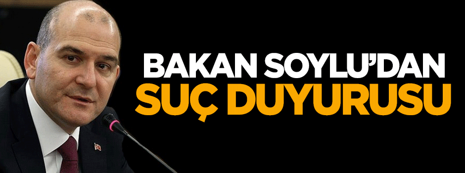 Süleyman Soylu'dan suç duyurusu