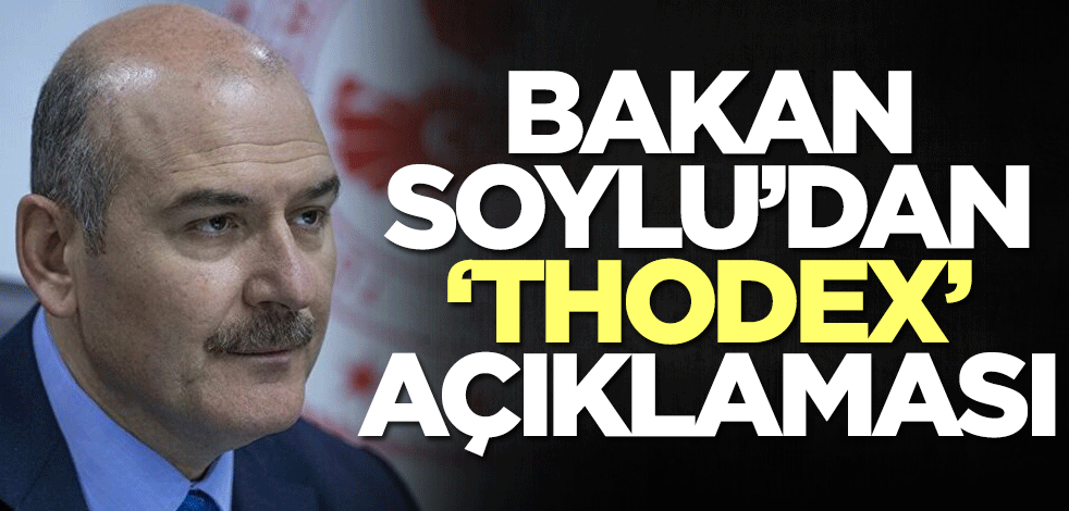  Süleyman Soylu'dan Thodex açıklaması