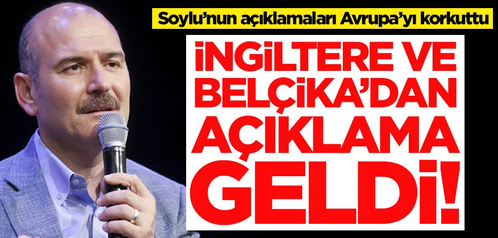 Süleyman Soylu’nun açıklamaları Avrupa’yı korkuttu! İngiltere ve Belçika'dan açıklama geldi