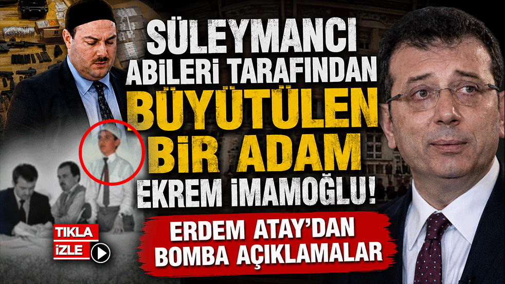 Süleymancı abileri tarafından büyütülen bir adam Ekrem İmamoğlu! Erdem Atay'dan bomba açıklamalar