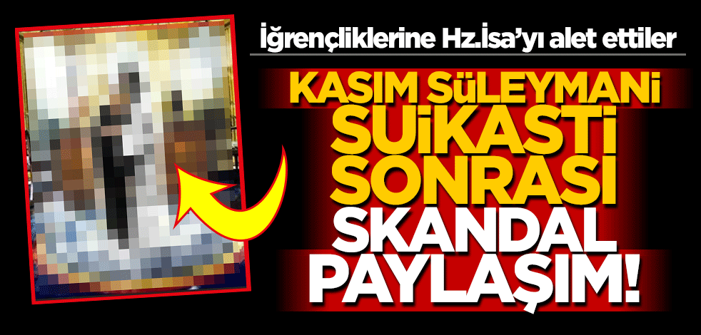 ‘Süleymani’ suikasti sonrası Evangelistlerden skandal paylaşım!
