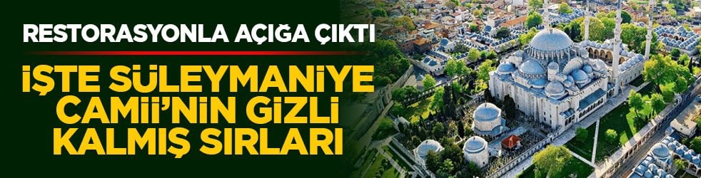 Süleymaniye Camisi'nin bilinmeyen detayları restorasyonlarla açığa çıktı