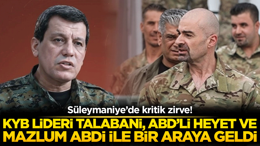 Süleymaniye’de kritik zirve! KYB lideri Talabani, ABD’li heyet ve Mazlum Abdi ile bir araya geldi!