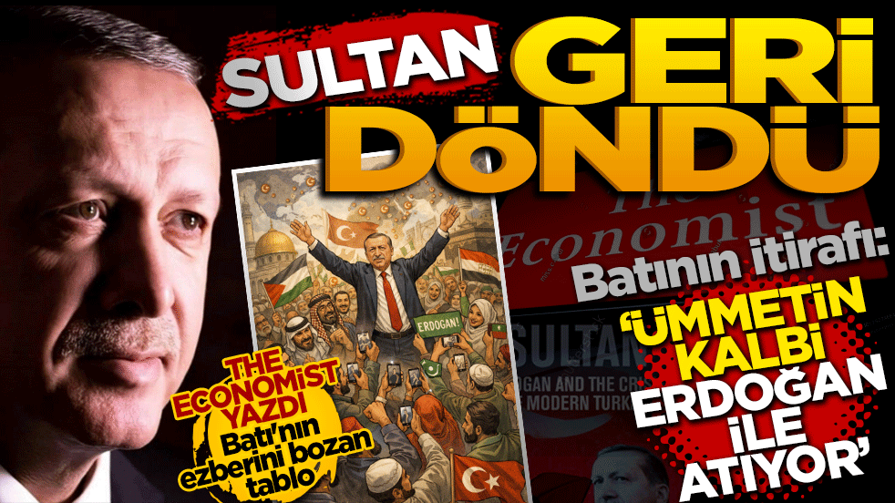 Sultan geri döndü! Batı'nın itirafı: Ümmetin kalbi Başkan Erdoğan ile atıyor!