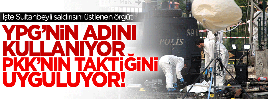 Sultanbeyli'deki saldırıyı 'Halk Savunma Birliği' adlı örgüt üstlendi