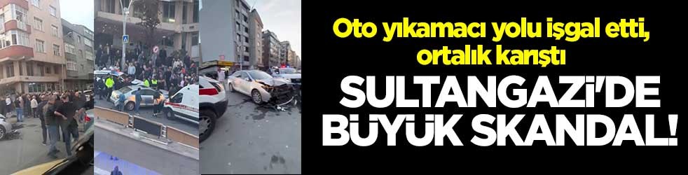 Sultangazi'de büyük skandal! Oto yıkamacı yolu işgal etti, ortalık karıştı