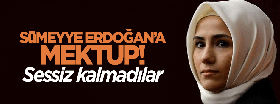 Sümeyye Erdoğan'a destek mektubu