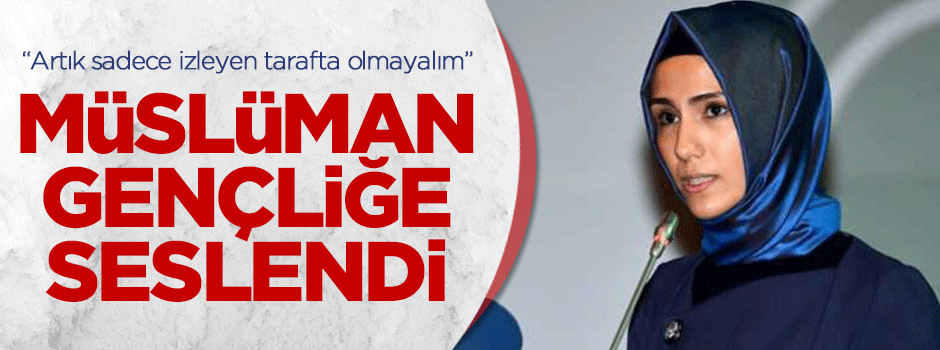 Sümeyye Erdoğan'dan İslam coğrafyası gençlerine çağrı