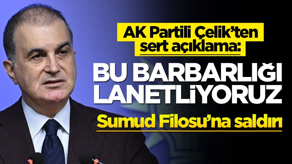 Sumud Filosu'na saldırı! AK Partili Ömer Çelik: Bu barbarlığı lanetliyoruz