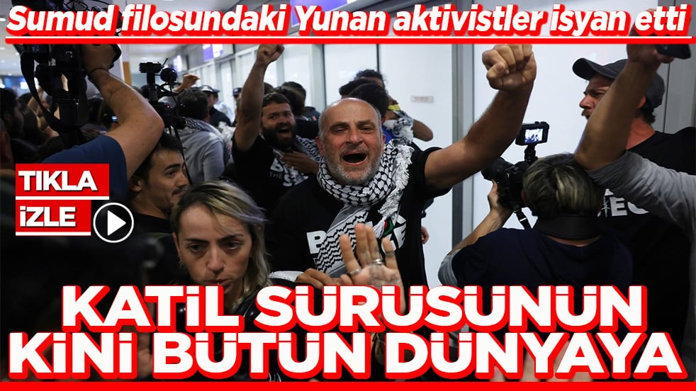 Sumud filosundaki Yunan aktivistler isyan etti Katil sürüsünün kini bütün dünyaya