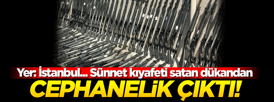 Sünnet kıyafeti dükkanından cephanelik çıktı