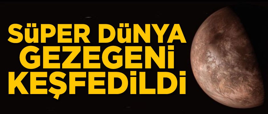 Süper Dünya Gezegeni keşfedildi