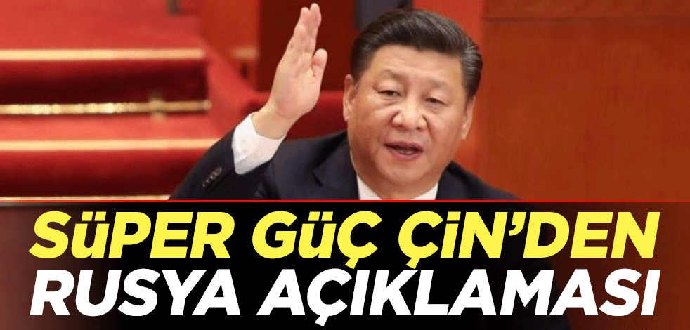 Süper güç Çin'den Rusya açıklaması