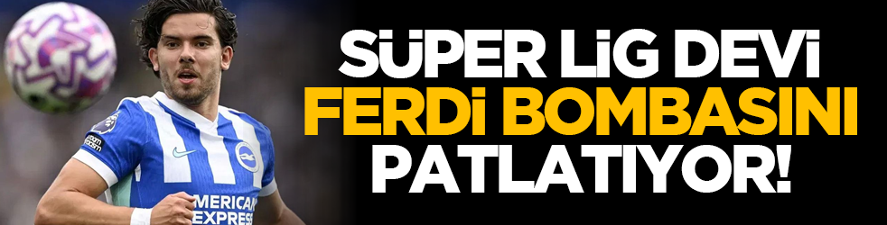 Süper Lig devi Ferdi bombasını patlatıyor!