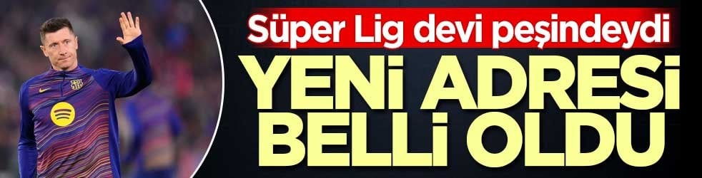 S&uuml;per Lig devi peşindeydi! Robert Lewandowski'nin yeni takımı a&ccedil;ıklandı