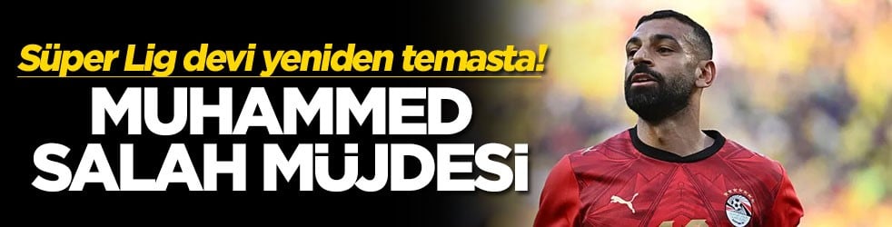 Süper Lig devi yeniden temasta! Muhammed Salah müjdesi