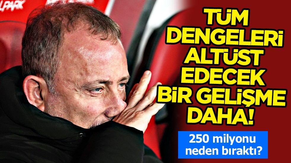 Süper Lig devinde deprem! Sergen Yalçın 250 milyonu Fenerbahçe için mi bıraktı?