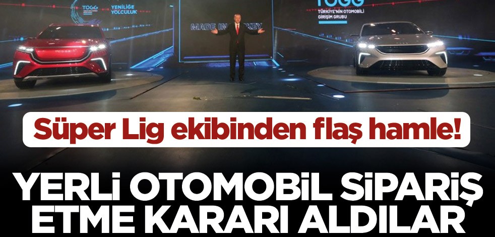 Süper Lig ekibinden flaş hamle! Yerli otomobil sipariş etme kararı aldılar