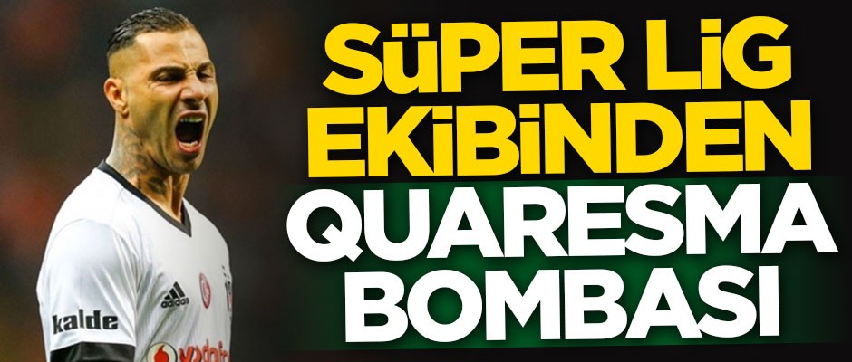 Süper Lig ekibinden Quaresma bombası