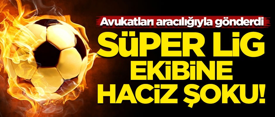 Süper Lig ekibine haciz şoku! Avukatları aracılığıyla gönderdi